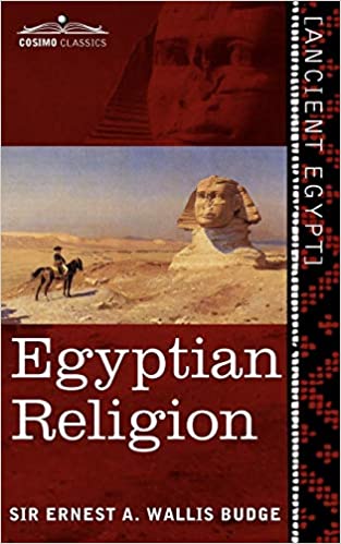 EGYPTIAN RELIGION: EGYPTIAN IDEAS OF THE FUTURE LIFE