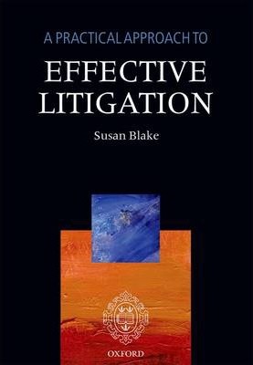 A PRACTICAL APPROACH TO EFFECTIVE LITIGATION