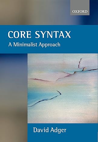 CORE SYNTAX: A MINIMALIST APPROACH