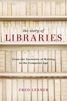 THE STORY OF LIBRARIES FROM THE INVENTION OF WRITING
