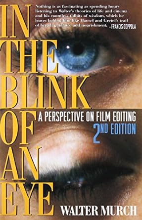 IN THE BLINK OF AN EYE: A PERSPECTIVE ON FILM EDITING