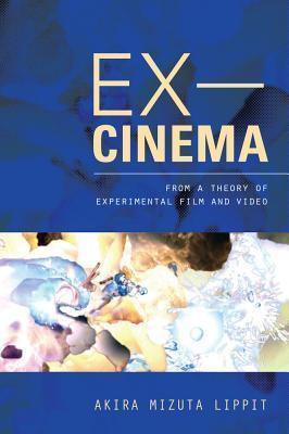 EX-CINEMA FROM A THEORY OF EXPERIMENTAL FILM