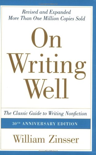 ON WRITING WELL, THE CLASSIC GUIDE TO WRITING NON-FICTION