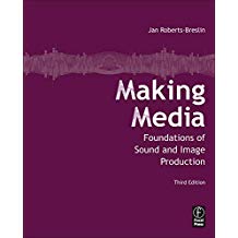 MAKING MEDIA: FOUNDATIONS OF SOUND AND IMAGE PRODUCTION