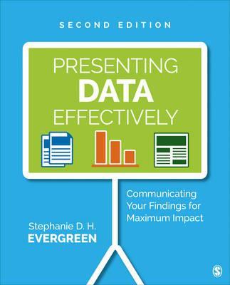 PRESENTING DATA EFFECTIVELY: COMMUNICATING YOUR FINDINGS