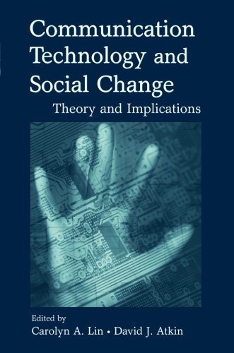 COMMUNICATION TECHNOLOGY AND SOCIAL CHANGE: THEORY AND