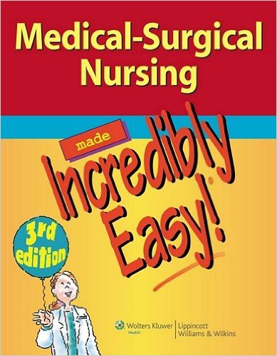 MEDICAL-SURGICAL NURSING MADE INCREDIBLY EASY