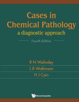 CASES IN CHEMICAL PATHOLOGY: A DIAGNOSTIC APPROACH