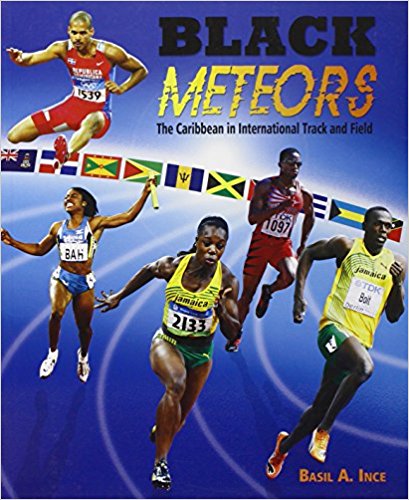 BLACK METEORS: THE CARIBBEAN IN INTERNATIONAL TRACK & FIELD
