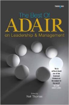 THE BEST OF ADAIR ON LEADERSHIP AND MANAGEMENT