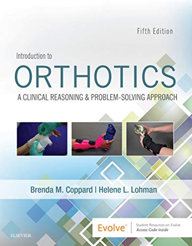 INTRODUCTION TO ORTHOTICS (SPLINTING): A CLINICAL REASONING