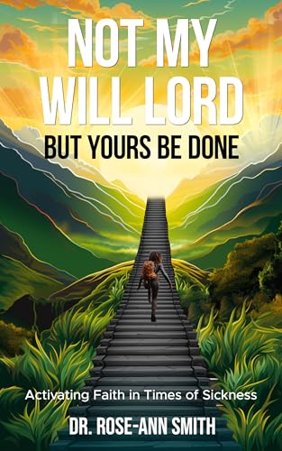 NOT MY WILL LORD BUT YOURS BE DONE