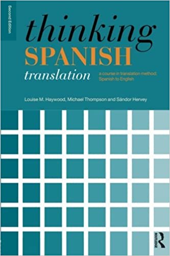 THINKING SPANISH TRANSLATION: A COURSE IN TRANSLATION METHOD