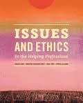 ISSUES & ETHICS IN THE HELPING PROFESSIONS