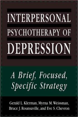 INTERPERSONAL PSYCHOTHERAPY OF DEPRESSION: A BRIEF FOCUSED