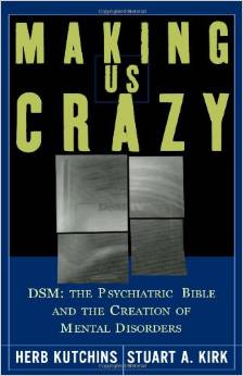 MAKING US CRAZY : DSM : THE PSYCHIATRIC BIBLE...