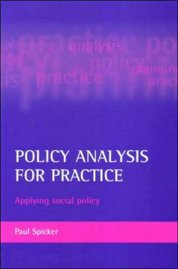 POLICY ANALYSIS FOR PRACTICE : APPLYING SOCIAL POLICY