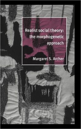 REALIST THEORY: THE MORPHOGENIC APPROACH