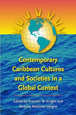 CONTEMPORARY CARIBBEAN CULTURES AND SOCIETIES IN A GLOBAL