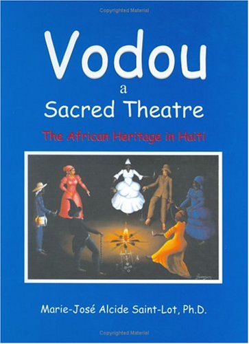 VODOU, A SACRED THEATRE: THE AFRICAN HERITAGE IN HAITI