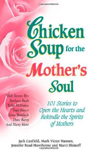 CHICKEN SOUP FOR THE MOTHER'S SOUL