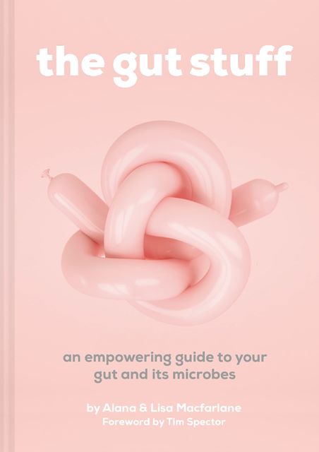 THE GUT STUFF:AN EMPOWERING GUIDE TO YOUR GUT & ITS MICROBES