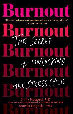 BURNOUT: THE GUIDE TO UNLOCKING THE STRESS CYCLE