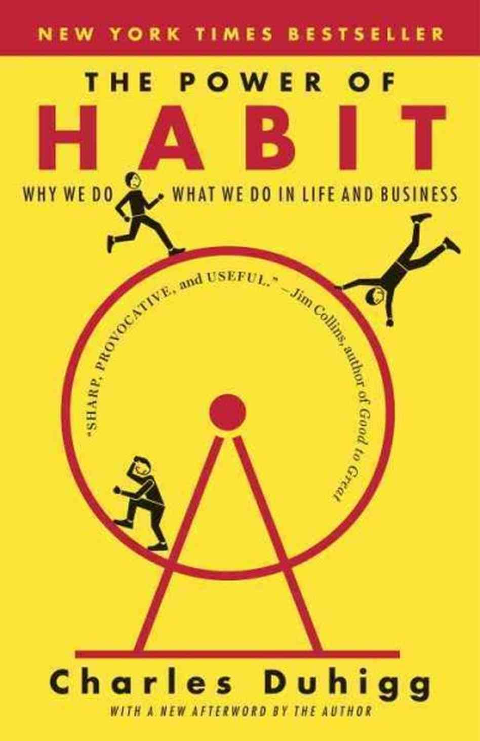 THE POWER OF HABIT: WHY WE DO WHAT WE DO IN LIFE AND BUSINES