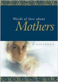 WORDS OF LOVE ABOUT MOTHERS