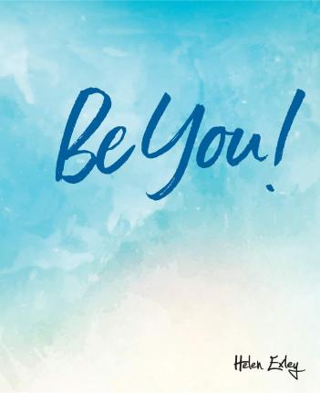 BE YOU! BOOK (HELEN EXLEY)