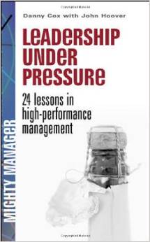 LEADERSHIP UNDER PRESSURE:24 LESSONS IN HIGH-PERFORMANCE...