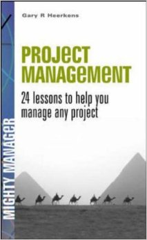 PROJECT MANAGEMENT:24 LESSONS TO HELP YOU MANAGE ANY PROJECT