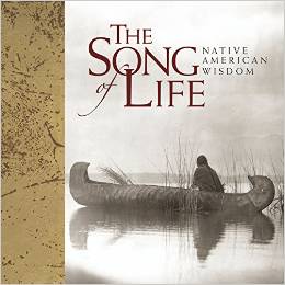 THE SONG OF LIFE : NATIVE AMERICAN WISDOM