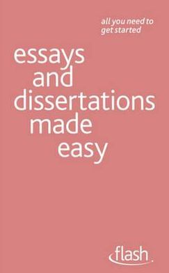 ESSAYS AND DISSERTATIONS MADE EASY