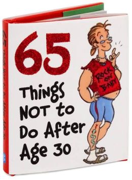 65 THINGS NOT TO DO AFTER AGE 30