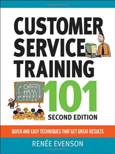 CUSTOMER SERVICE TRAINING: 101 QUICK AND EASY TECHNIQUES