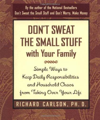 DON'T SWEAT THE SMALL STUFF WITH YOUR FAMILY