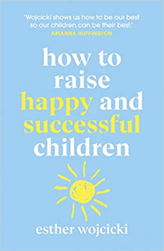 HOW TO RAISE HAPPY AND SUCCESSFUL CHILDREN