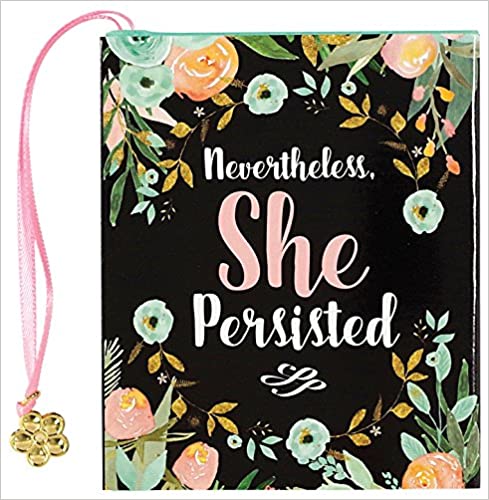 NEVERTHELESS SHE PERSISTED