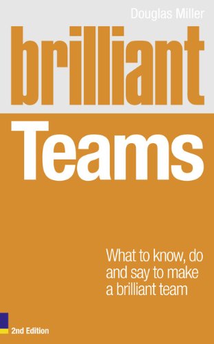 BRILLIANT TEAMS: WHAT TO KNOW, DO & SAY TO MAKE...