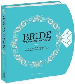 BRIDE TO BE (A JOURNAL)