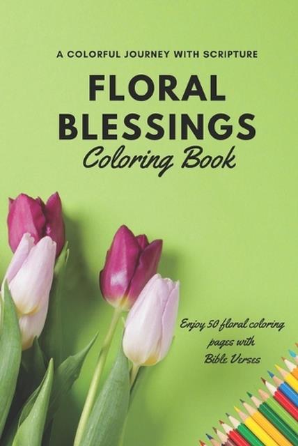 FLORAL BLESSINGS COLOURING BOOK WITH SCRIPTURE