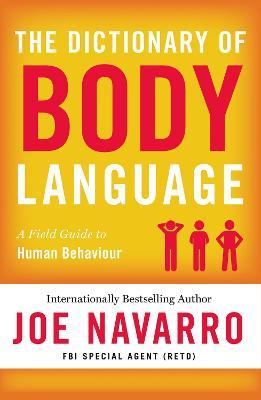 THE DICTIONARY OF BODY LANGUAGE: A FIELD GUIDE TO HUMAN