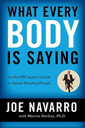 WHAT EVERY BODY IS SAYING: AN EX-FBI AGENT'S GUIDE TO SPEED