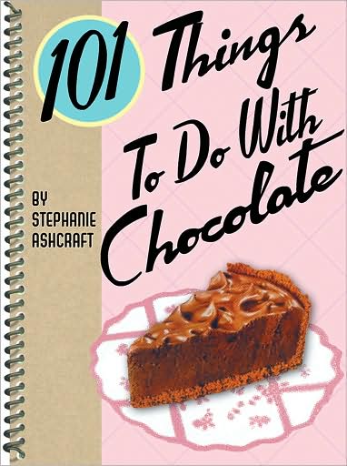 101 THINGS TO DO WITH CHOCOLATE