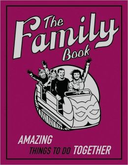 THE FAMLY BOOK: AMAZING THINGS TO DO TOGETHER
