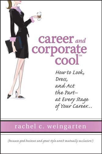 CAREER AND CORPORATE COOL:HOW TO LOOK, DRESS & ACT THE PART