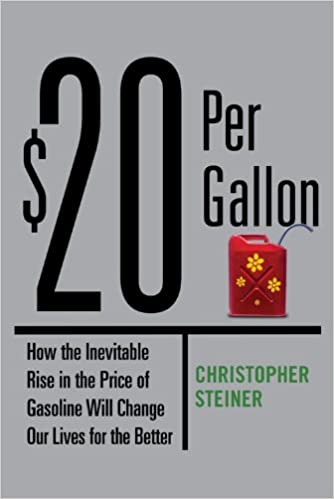 $20 PER GALLON : HOW THE INEVITABLE RISE IN THE PRICE OF ...