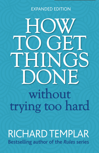 HOW TO GET THINGS DONE WITHOUT TRYING TOO HARD