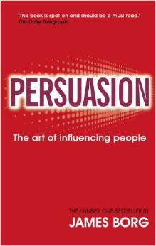 PERSUASION: THE ART OF INFLUENCING PEOPLE